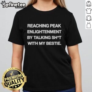 Alt Text: Hot Peak Enlightenment ladies tee featuring fun slogan 'Talking Shit With My Bestie' for stylish casual wear.