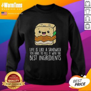 Awesome Life Is Like A Sandwich sweatshirt featuring inspirational quote and stylish design for motivational fashion.