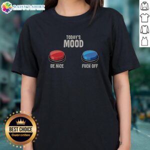 Top Today's Mood Be Nice Fck Off Ladies Tee in casual style, perfect for expressing attitude and comfort.