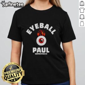 Premium Eyeball Paul Superstar DJ Ladies Tee featuring a vibrant design perfect for music lovers and stylish fans.