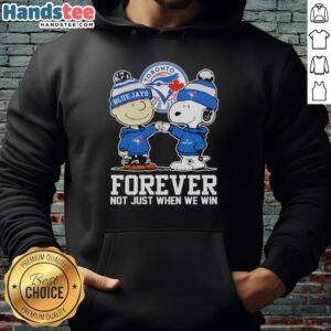 Cute Charlie Brown Fist Pump Snoopy With Outfit Of Toronto Blue Jays Forever Not Just When We Win T-Shirt - Image 2