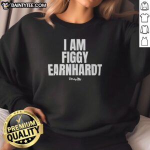 Official I Am Figgy Earnhardt sweatshirt featuring a stylish design, perfect for fans of Figgy Earnhardt.