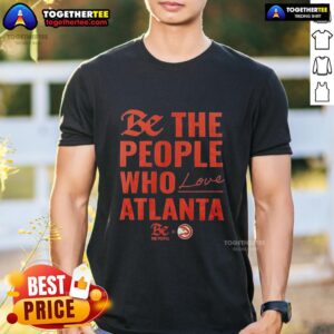 Official Atlanta Hawks Be The People Who Love Atlanta T-Shirt featuring vibrant team colors and logo, perfect for fans.