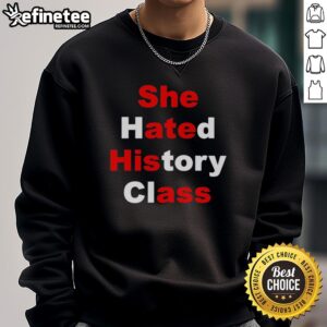 Original sweatshirt design featuring 'She Hated History Class, She Ate His Ass' slogan, perfect for casual wear.