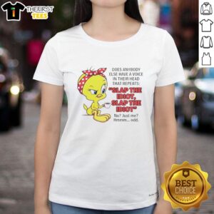 Pretty Tweety t-shirt featuring 'Does Anybody Else Have A Voice In Their Head? Slap The Idiot Ladies' design.