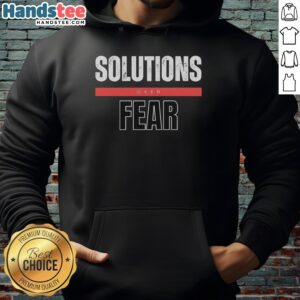 Official Solutions Over Fear Hoodie in black, featuring a motivational graphic, perfect for casual wear and inspiring confidence.