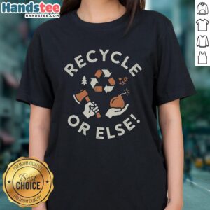 Nice Recycle Or Else Ladies Tee featuring a playful graphic encouraging recycling in a stylish design for eco-conscious women.