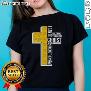 Original Pittsburgh Pirates I Can Do All Things Through Christ Who Strengthens Me Ladies Tee featuring team colors and design.