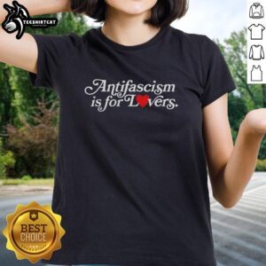 Alt Text: Pretty Antifascism Is For Lovers Ladies Tee featuring bold text design on a stylish womens t-shirt.