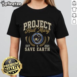 Good Project Hail Mary Save Earth Est 2021 Ladies Tee featuring a stylish design for eco-conscious fashion lovers.