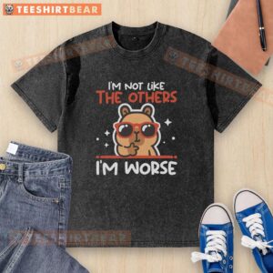 Top 'I'm Not Like The Others, I'm Worse' Capybara washed t-shirt design featuring a playful capybara graphic.