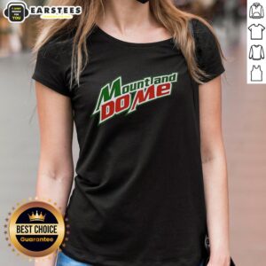 Good Mount And Do Me logo parody on a stylish ladies tee, perfect for fun and casual wear.