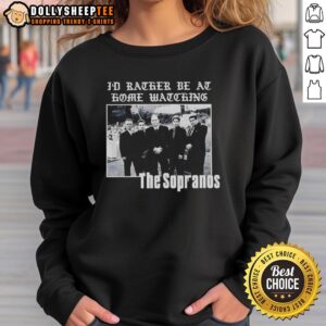Cozy 'I'd Rather Be at Home Watching' sweatshirt inspired by The Sopranos, perfect for fans of the iconic series.