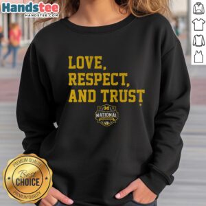 Nice Michigan Wolverines MBB 2026 National Champions sweatshirt featuring 'Love, Respect, and Trust' slogan.