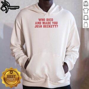 Original Who Died And Made You Josh Beckett Boston Red Sox Hoodie featuring iconic team colors and logo.