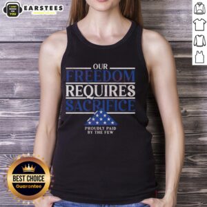 Official Our Freedom Requires Sacrifice tank top showcasing patriotic design, honoring those who bravely serve.
