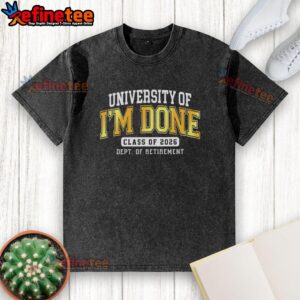 Hot University of Im Done Class of 2026 Dept of Retirement washed t-shirt featuring vibrant graphics and comfortable fit.