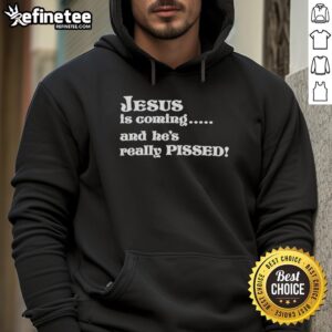 Hot Jesus Is Coming And He's Really Pissed hoodie featuring bold text and a striking design for edgy fashion fans.