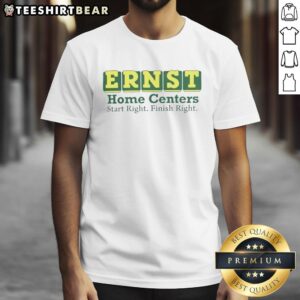 Alt Text: Top Ernst Home Center Start Right Finish Right T-Shirt featuring a stylish design for DIY enthusiasts.