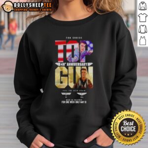 Good Tom Cruise Top Gun Maverick 40th Anniversary sweatshirt for May 13, celebrating 'Feel The Need Again' event.
