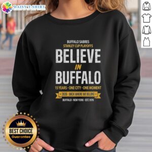 Buffalo Sabres Stanley Cup Playoffs sweatshirt featuring 'Believe In Buffalo' design, celebrating 15 years of passion.