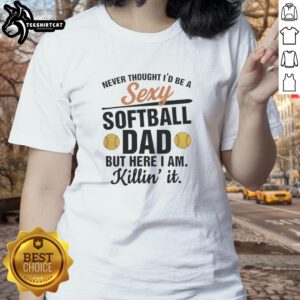 Hot Sexy Softball Dad tee showcasing a stylish design, perfect for proud dads who love the game and want to look great.