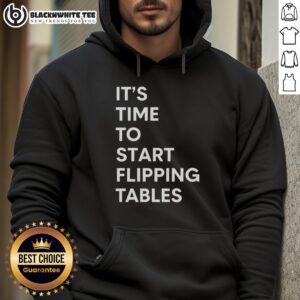 Good It's Time To Start Flipping Tables Hoodie featuring a playful design for gamers and meme lovers.