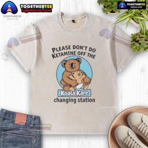Alt Text: Hot Please Don't Do K-Tamine Off The Koala Kare Changing Station washed t-shirt design with vibrant graphics.