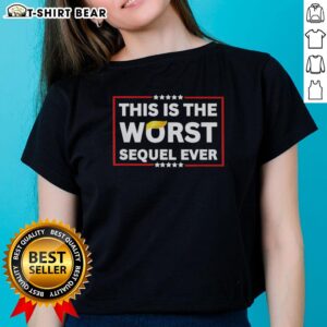 Alt Text: Awesome ladies tee featuring 'This Is The Worst Sequel Ever' graphic, perfect for casual wear and movie fans.