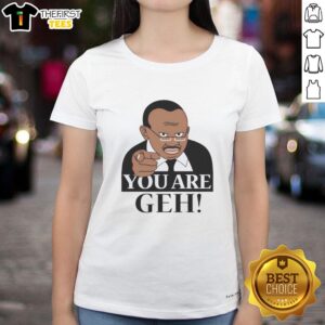 Official You Are Geh Meme Ladies Tee featuring a vibrant design, perfect for fans of meme culture and stylish apparel.