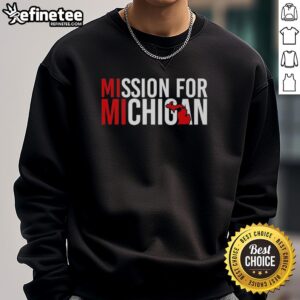 Cozy Pretty Mission for Michigan sweatshirt in soft fabric, perfect for showing off your Michigan pride.