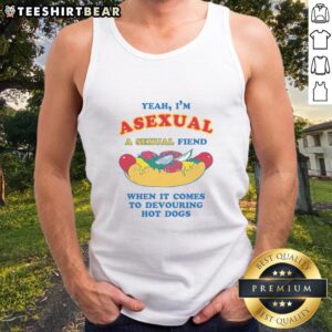 Funny tank top reading 'Yeah I'm Asexual, A Sexual Fiend for Hot Dogs' perfect for food lovers and humor enthusiasts.