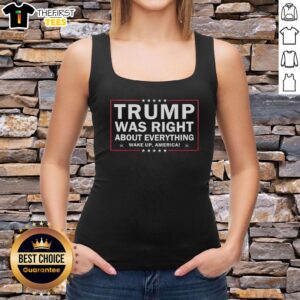 Nice Trump Was Right About Everything Wake Up America Tank Top showcasing a bold political statement in vibrant colors.