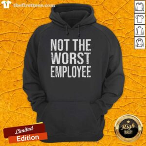Funny Not The Worst Employee T-Shirt - Image 2