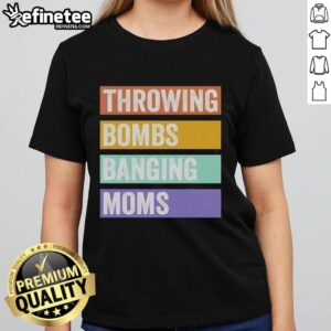 Alt Text: Retro ladies tee featuring 'Pretty Throwing Bombs Banging Moms' design, perfect for stylish moms and casual wear.