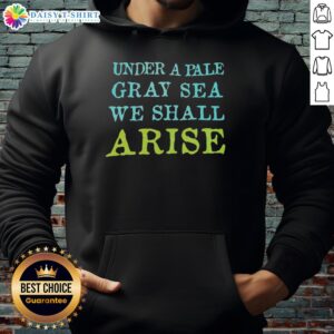 Top Under a Pale Gray Sea We Shall Arise Hoodie featuring a stylish design and comfortable fit for everyday wear.