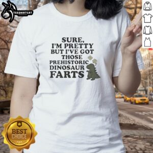 Premium Sure I'm Pretty Prehistoric Dinosaur Farts Cute Ladies Tee featuring a playful dinosaur graphic and stylish design.