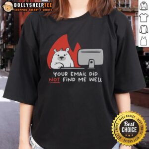 Top Your Email Did Not Find Me Well Bear Ladies Tee featuring a cute bear graphic on a stylish women's t-shirt.