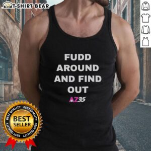 Original Fudd Around and Find Out AZ35 Tank Top featuring a bold design and comfortable fit, perfect for casual wear.