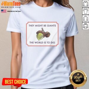 Alt Text: Premium They Might Be Giants The World Is To Dig Ladies Tee featuring vibrant graphic design and comfortable fit.