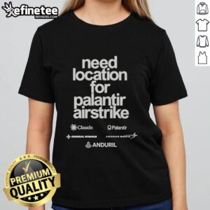 Stylish 'Top Need Location For Palantir Airstrike' ladies tee featuring a modern graphic design for casual wear.