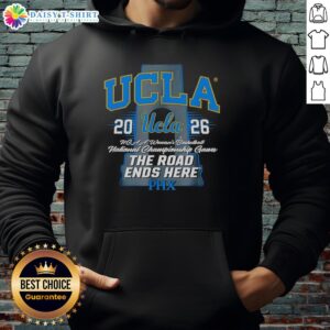 Awesome UCLA Bruins NCAA Women's Basketball 2026 hoodie, perfect for fans celebrating The Road Ends Here in Phoenix.