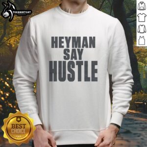 Premium WWE Heyman 'Say Hustle' sweatshirt featuring bold graphics and comfortable fit for wrestling fans.