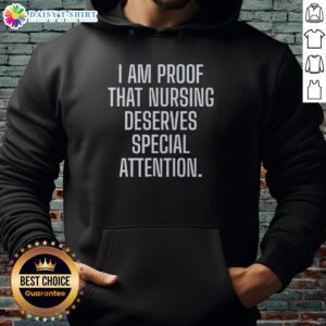 Awesome I Am Proof That Nursing Deserves Special Attention Hoodie in navy blue, showcasing a bold nursing-themed design.