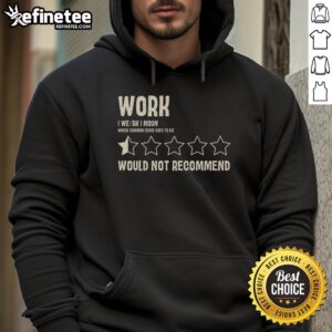 Awesome Work Would Not Recommend Hoodie featuring bold text and a stylish design for casual wear enthusiasts.