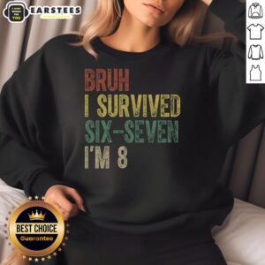 Good Bruh I Serviced Six Seven I'm 8 6 7 meme sweatshirt featuring a humorous graphic design and vibrant colors.