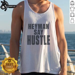Alt Text: Premium WWE Heyman Say Hustle Tank Top featuring bold graphics, perfect for wrestling fans and stylish casual wear.