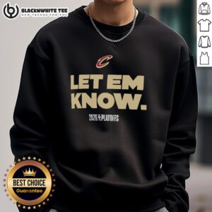 Alt Text: Cleveland Cavaliers 2026 Playoffs sweatshirt featuring 'Let Em Know' logo, perfect for fans and game day apparel.