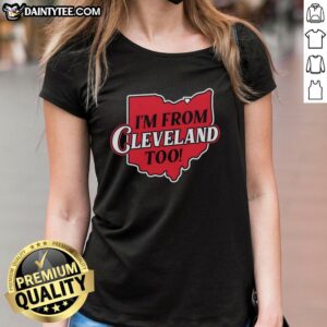 Retro map design on a ladies tee featuring 'Good I'm From Cleveland Too' for proud Cleveland fans.