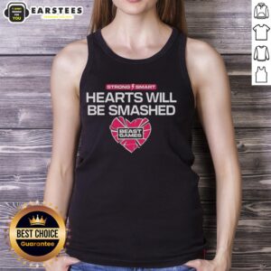 Good Strong Smart Hearts Will Be Smashed tank top featuring a bold graphic design on a stylish sleeveless shirt.